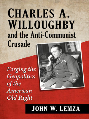 cover image of Charles A. Willoughby and the Anti-Communist Crusade